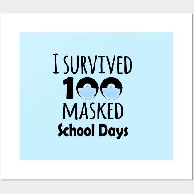 I Survives 100 Masked School Days - 100 Days Of School Wall Art by SKHR-M STORE